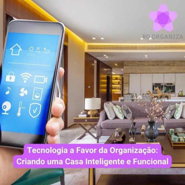 Tecnologia a Favor da Organização Criando uma Casa Inteligente e Funcional
